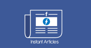 Facebook Instant Articles.