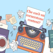 Che cos'è un cornerstone content?