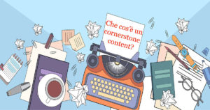 Che cos'è un cornerstone content?