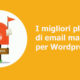 I migliori plugin di email marketing per Wordpress.