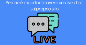 Perchè è importante avere una live chat sul proprio sito