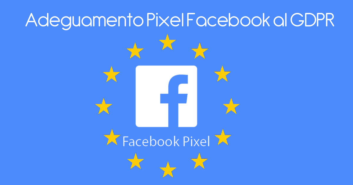 Adeguamento Pixel Facebook al GDPR