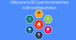 Utilizzare la SEO per incrementare la Brand Reputation