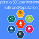 Utilizzare la SEO per incrementare la Brand Reputation