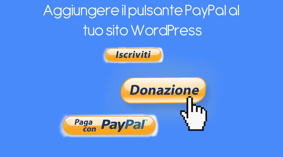 Aggiungere il pulsante paypal al tuo sito WordPress