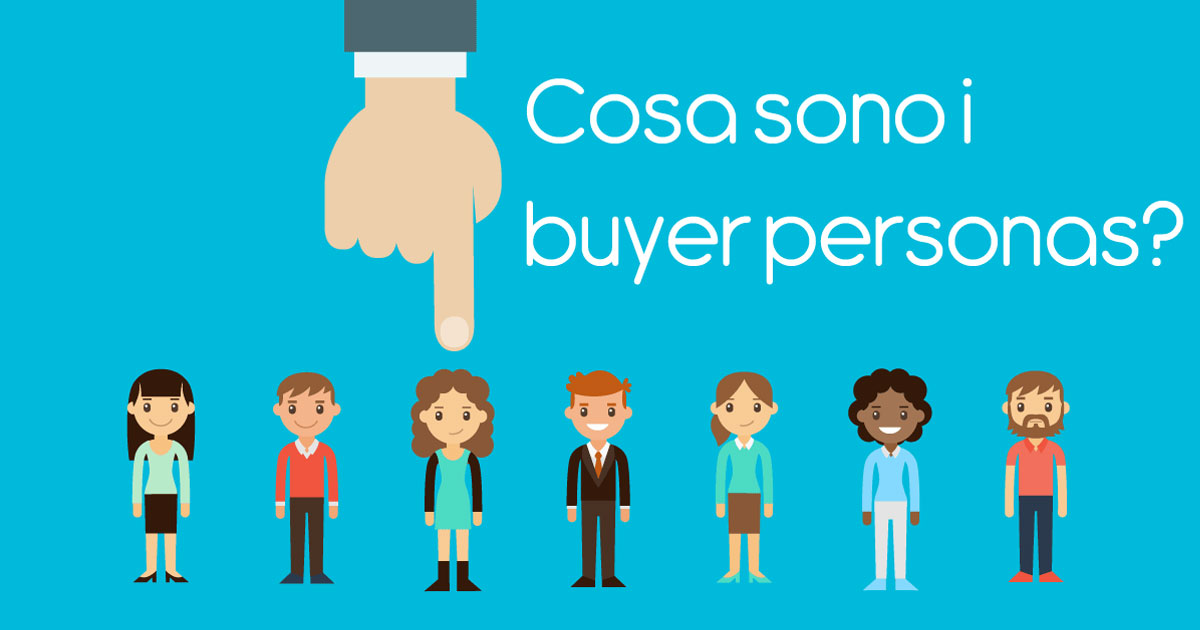 Cosa sono i buyer personas?